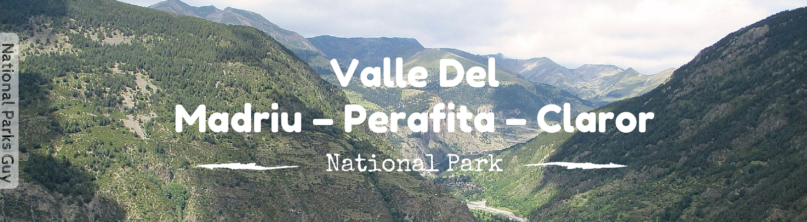 Valle Del Madriu – Perafita – Claror, National Parks Guy